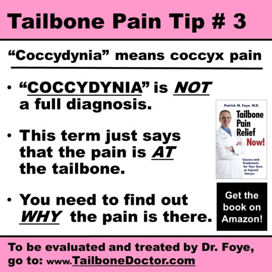 Tailbone Pain Tip 3, Coccydynia means Coccyx Pain